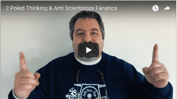 2 poled thinking & anti scientology fanatics